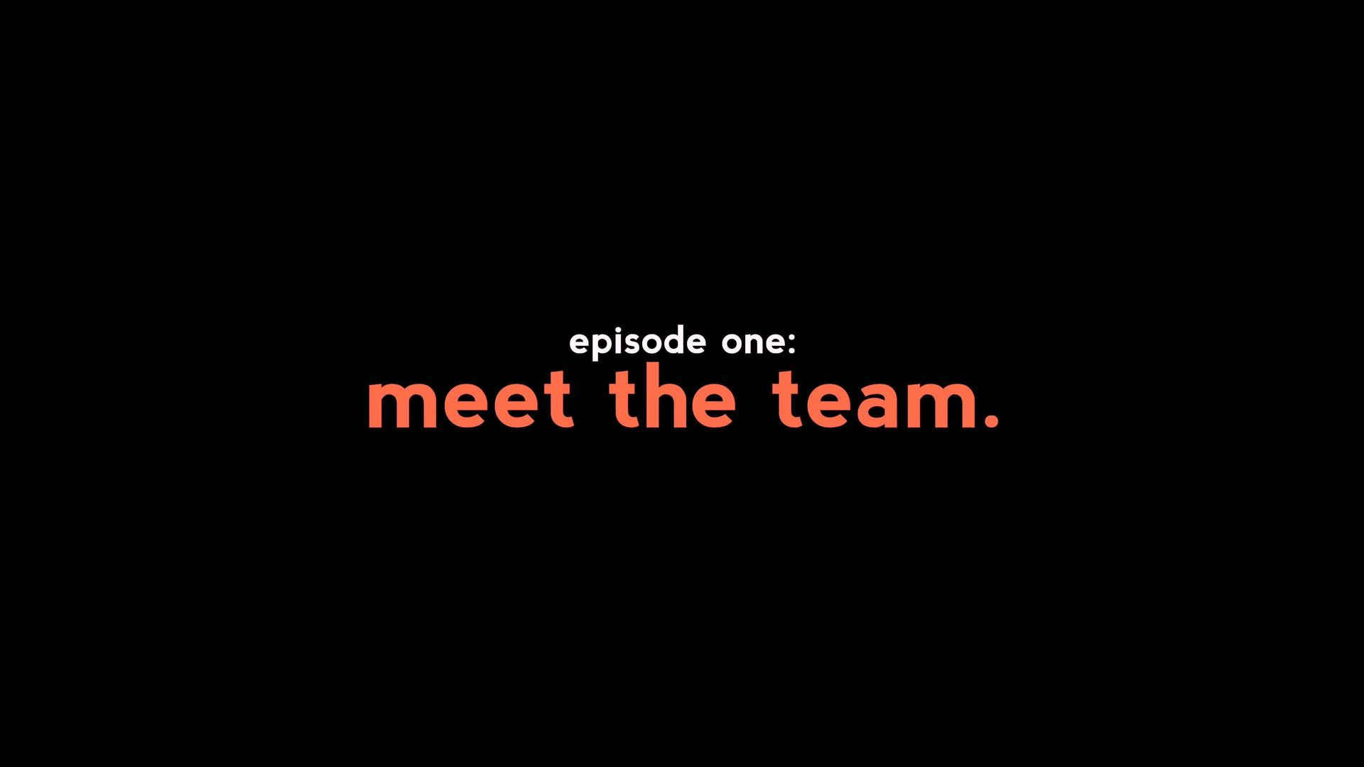 Ep. 1 | Meet the Team