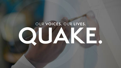 Our Voices. Our Lives. presents QUAKE.