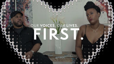 "Our Voices. Our Lives." presents, FIRST. 