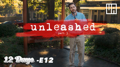 E12 - Unleashed - "Justice"