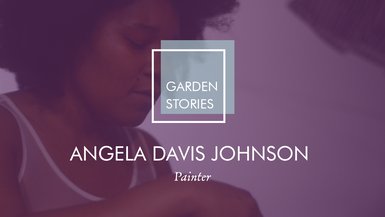 Garden Stories: Angela Davis Johnson