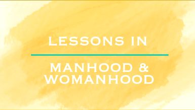Lessons in Manhood/Womanhood - Ep. 6